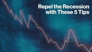 Repel the Recession with These 5 Tips