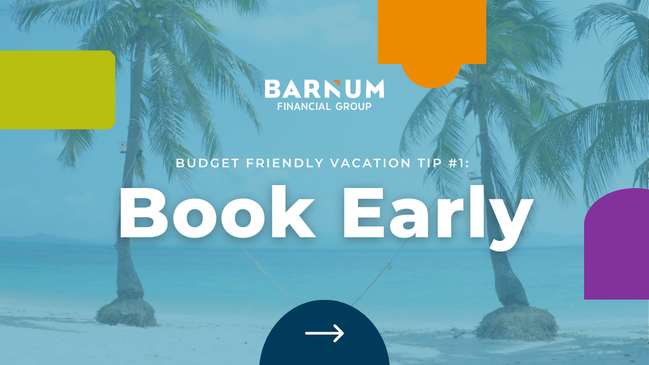 Budget Friendly Vacation Tips: Book Early